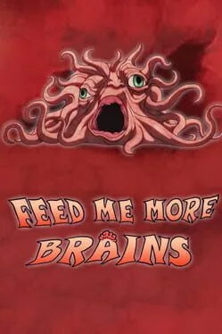 Feed Me More Brains